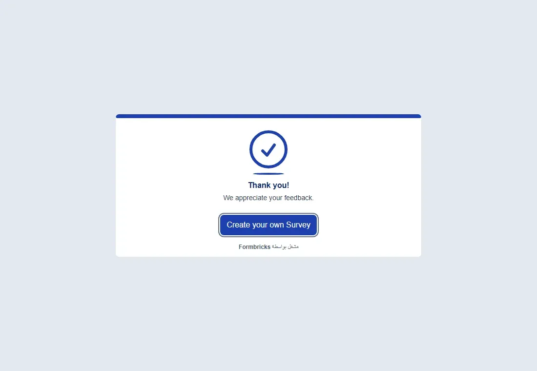 صفحة نهاية الاستبيان فيها Thank you وWe appreciate your feedback وزر Create your own Survey بالإنجليزية، وتحتها مشغل بواسطة Formbricks