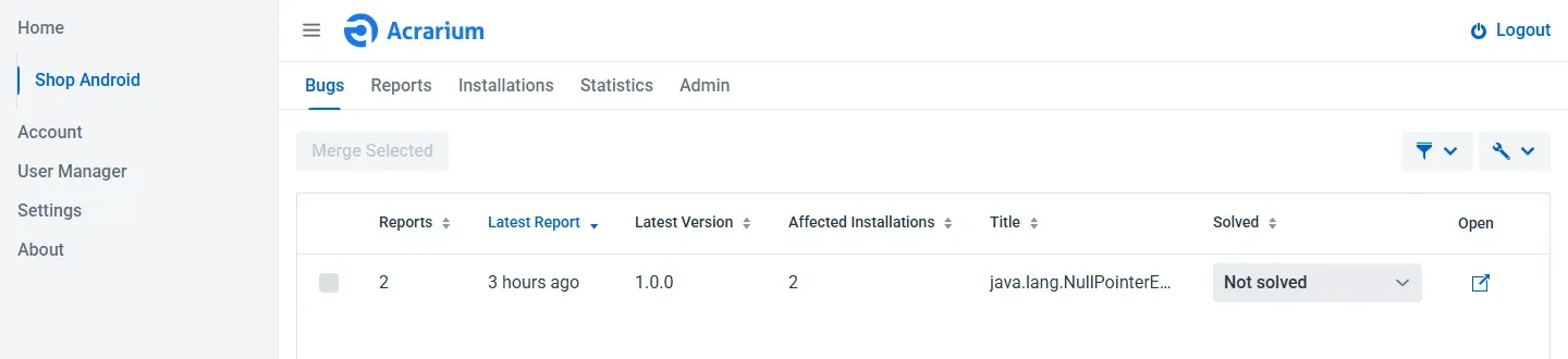 قائمة الأخطاء Bugs في Acrarium لتطبيق Shop Android، فيها خطأ واحد java.lang.NullPointerException بعدد تقريرين وتثبيتين متأثرين في الإصدار 1.0.0، وحالته Not solved